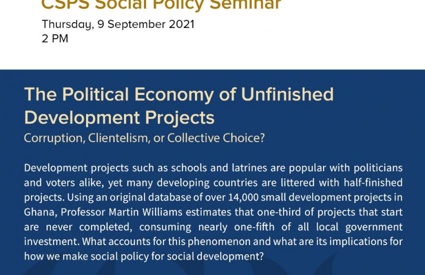 CSPS Seminar flyer "The Political Economy of Unfinished Development Projects"